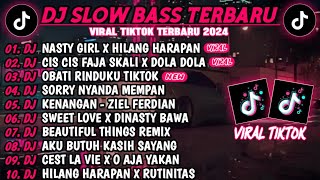 DJ SLOW BASS TERBARU 2024 🎵 DJ NASTY GIRL X HILANG HARAPAN REMIX VIRAL TIKTOK !!