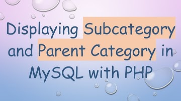Displaying Subcategory and Parent Category in MySQL with PHP