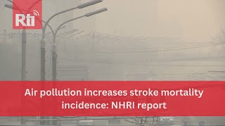 Air pollution increases stroke mortality incidence: NHRI report | Taiwan News | RTI