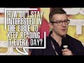 How do I stay interested in the Bible to keep reading it every day? | David Bennett & Simon Edwards