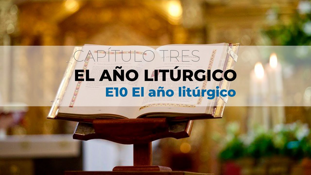📒 CURSO ONLINE DE LITURGIA - E10 El año litúrgico.