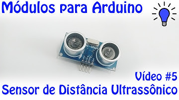Módulos para Arduino - Vídeo 05 - Sensor de Distância Ultrassônico
