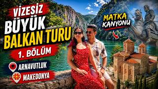 Büyük Balkan Turu 1. / Makedonya, Arnavutluk / Matka Kanyonu, Üsküp Ve Daha Fazlası.