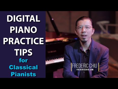 Digital Piano Practice Tips for Classical Pianists by Frederic Chiu | Cunningham Piano