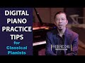Digital piano practice tips for classical pianists by frederic chiu  cunningham piano