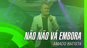 Amado Batista - Não, não vá embora (álbum Negócio da China) Oficial
