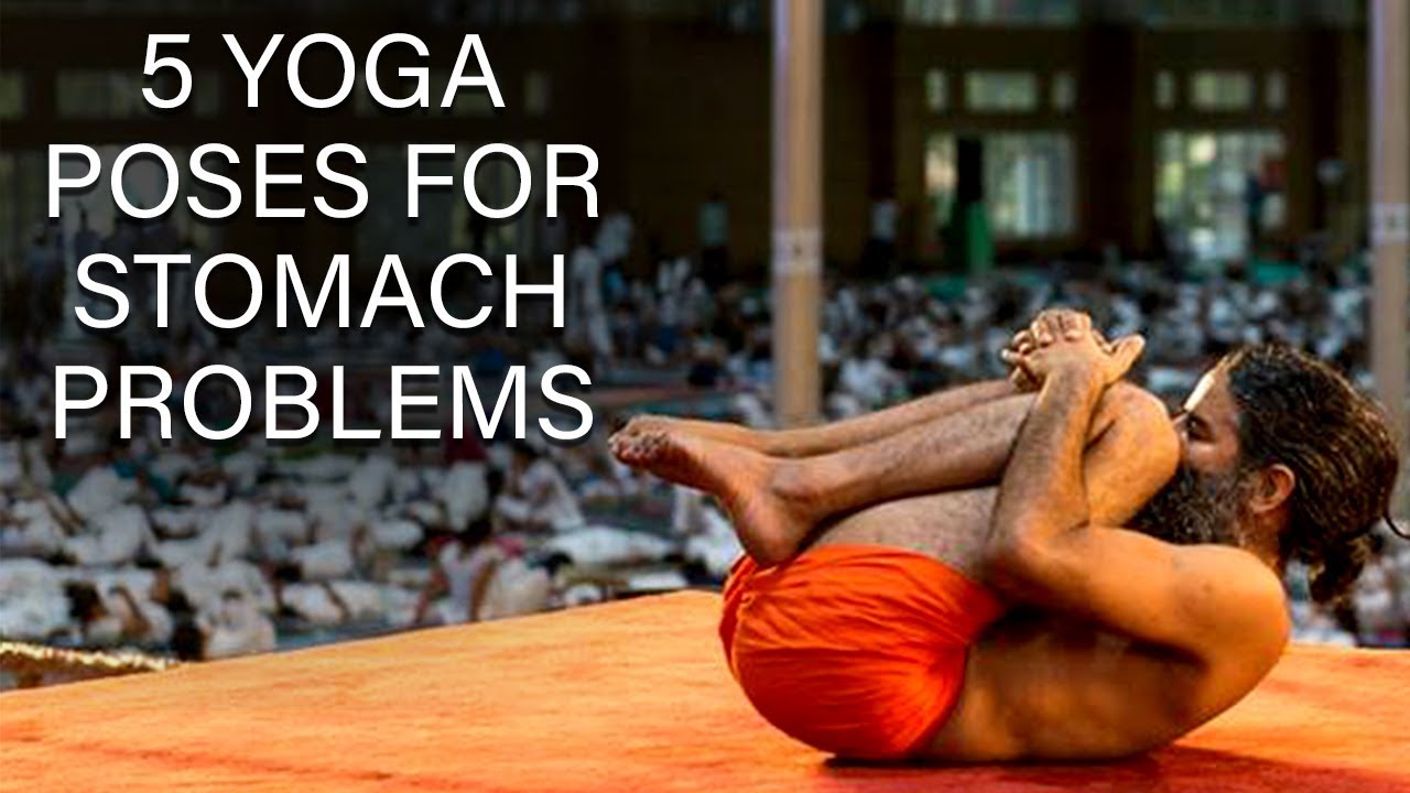 5 Yoga Poses for Stomach Problems  Swami Ramdev