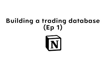 How to build a trading database in Notion (Ep. 1)