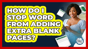 How Do I Stop Word From Adding Extra Blank Pages? - Docs and Sheets Pro