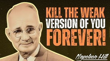 Kill That Weak Version Of Yourself That Keeps Quit | Napoleon Hill Motivational Speech