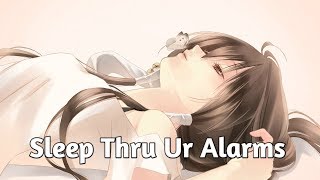 Nightcore - Sleep Thru Ur Alarms [Lyrics]