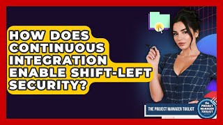 How Does Continuous Integration Enable Shift-left Security? - The Project Manager Toolkit