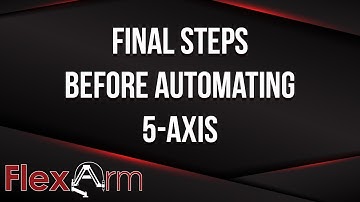 Final Steps Before Running Parts on the 5-Axis - Robotics in Manufacturing (Episode 13)