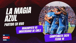 La Magia Azul | EN VIVO | Huachipato 0-0 UNIVERSIDAD DE CHILE | Torneo 2024 - Fecha 10