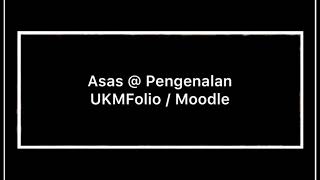 e-Learning: Asas Menggunakan UKMFolio/Moodle