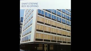 Saint Etienne - Boy Is Crying (7&#39;&#39; Version)