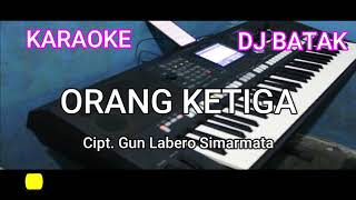 KARAOKE DJ BATAK TERBARU | ORANG KETIGA