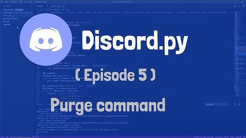 How to make a discord bot with discord.py | Episode 5 | purge command