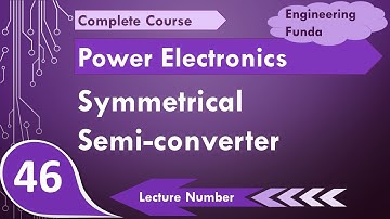 Symmetrical Semi Converter (Basics, Working, Circuit & Waveforms) Explained in Power Electronics