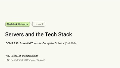Essential Tools for CS #9: Servers and the Tech Stack | COMP 290 at UNC-Chapel Hill