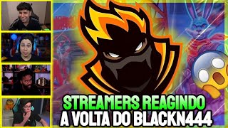 STREAMERS REAGINDO A VOLTA DO BLACKN444 ! VAI RETORNAR AO FREEFIRE ?