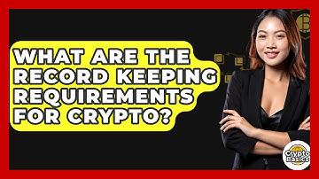 What Are The Record Keeping Requirements For Crypto? - CryptoBasics360.com