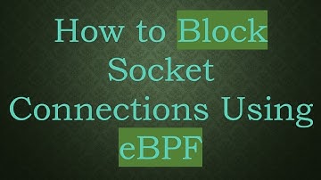 How to Block Socket Connections Using eBPF