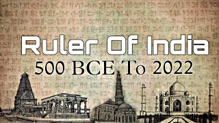 All Rulers Of India From 500 Bce To 2022 || List Of All Rulers Of India To P.M Narendra Modi