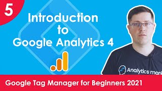 Introduction to Google Analytics 4 -  Google Tag Manager for Beginners 2021 | Lesson 5