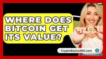 Where Does Bitcoin Get Its Value? - CryptoBasics360.com