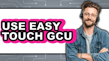 How to Use Easy Touch GCU (New 2025)