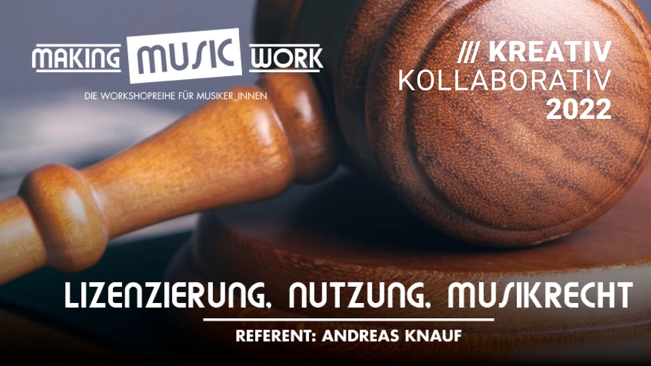 Making Music Work /// Lizenzierung, Nutzung, Musikrecht