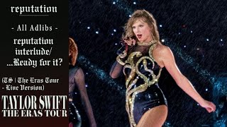 Taylor Swift - (All Adlibs) Interlude/...Ready For It? (TS/The Eras Tour - Live)