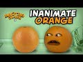 Annoying orange  inanimate orange
