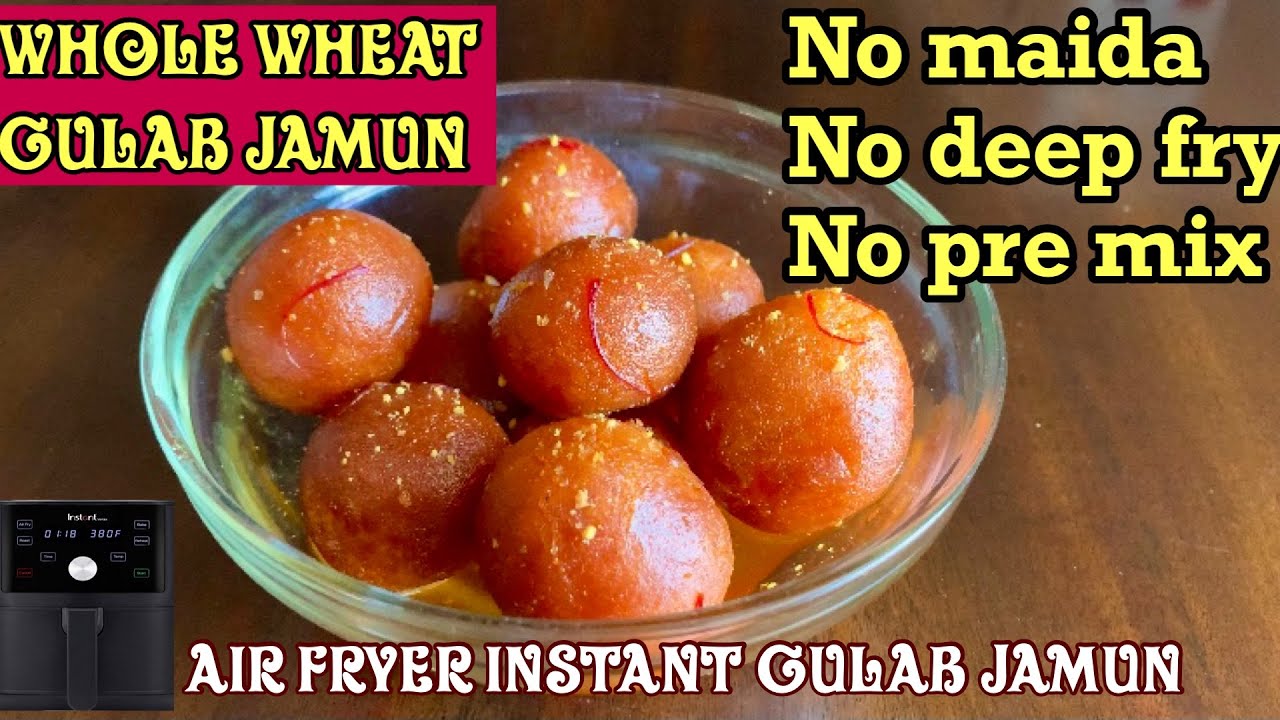 Air Fryer Whole Wheat Gulab Jamun |No Deep Fry,No Maida,No Soji,No Pre Mix  | Instant Gulab Jamun - YouTube