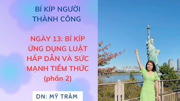 Bí kíp của người thành công Ngày 13: Bí kíp ứng dụng sức mạnh tiềm thức và luật hấp dẫn.