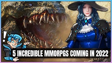 5 Amazing MMORPGs Coming in 2022 You Need to Know About!
