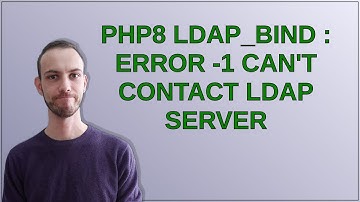PHP8 ldap_bind : Error -1 Can