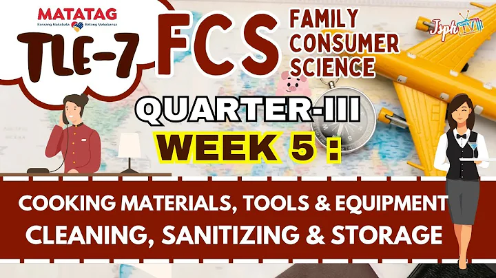 TLE7 Q3 FCS: WEEK 5 Cooking Materials, Toos & Equipment/ Cleaning,Sanitizing & Storage