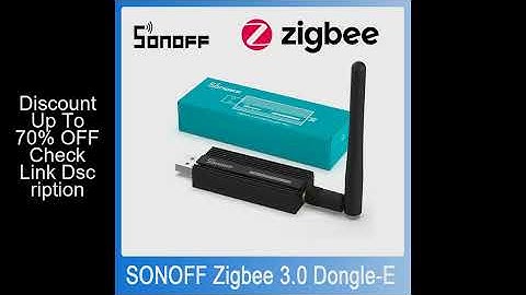 SONOFF Zigbee Dongle-E 3.0 USB Dongle Universal ZigBee Gateway via ZHA or Zigbee2MQTT Support SONOFF