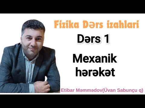 Fizika ders 1.Mexaniki hərəkətin təsviri.Düzxətli bərabərsürətli hərəkət.