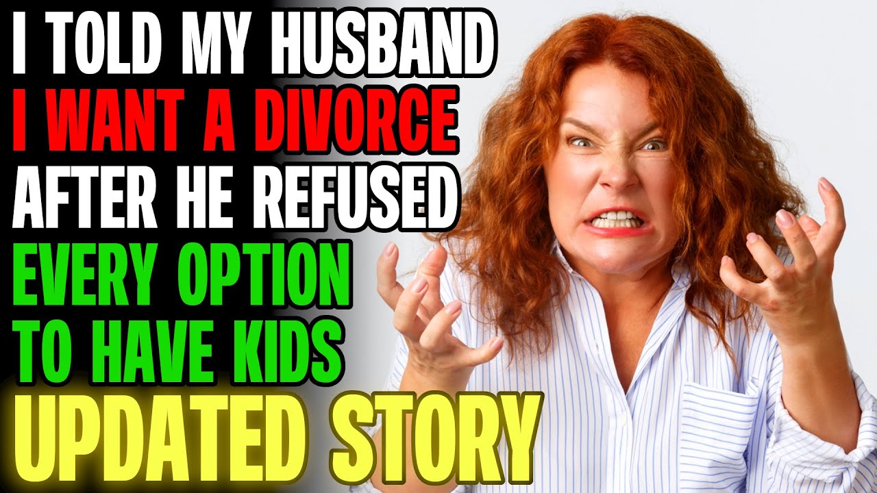 Told My Husband I Want A Divorce After He Refused Every Option For Kids | Reading Reddit Stories