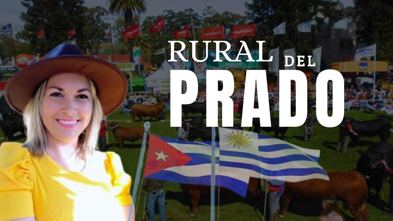 URUGUAY y CUBA en la RURAL del PRADO