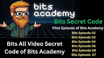 Bits Secret Code All Episode of bits Academy | Bits Secret Code | Bits Video All Secret Code