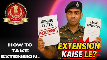 How to take Extension from Joining ? | Full Process | SSC CPO 2024-25 | Paramilitary Forces.
