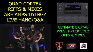 Quad Cortex Riffs & Mixes, Are Amps Dying? Live Hang/Q&A