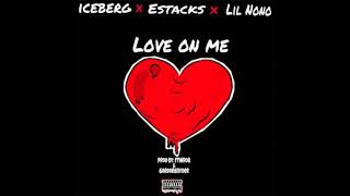 &quot;Love on Me&quot; - Iceberg X Estacks X Lil Nono (Official Audio)