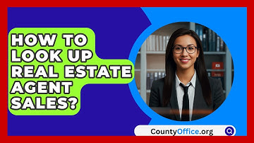 How To Look Up Real Estate Agent Sales? - CountyOffice.org