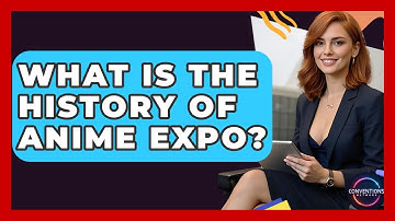 What Is The History Of Anime Expo? - Conventions Network