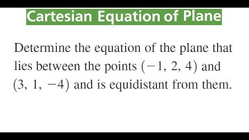 EQUATION OF PLANE That Lies Between Points (-1, 2, 4) & (3, 1, -4) AND Is Equidistant From Them